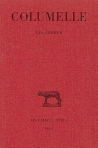 De l'Agriculture. Tome 13 : Les arbres, Edition bilingue français-latin