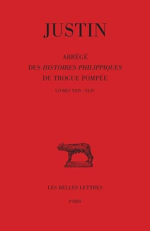 Abrégé des Histoires Philippiques de Trogue Pompée. Tome III : Livres XXIV - XLIV