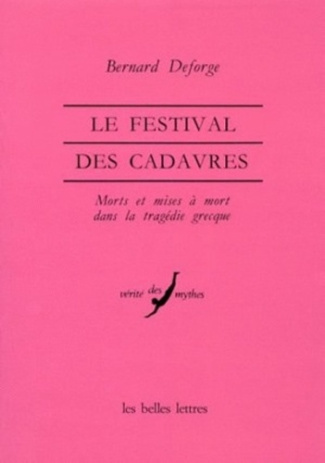 Le festival des cadavres. Morts et mises à mort dans la tragédie grecque