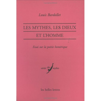 Les mythes, les dieux et l'homme. Essai sur la poésie homérique