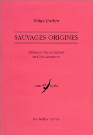 Sauvages origines. Mythes et rites sacrificiels en Grèce ancienne
