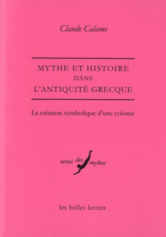 Mythe et histoire dans l'Antiquité grecque. La création symbolique d'une colonie