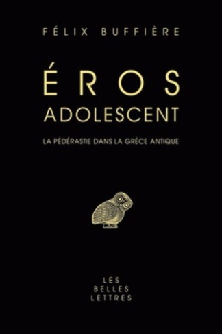 Eros adolescent. La pédérastie dans la Grèce antique
