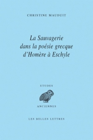 La sauvagerie dans la poésie grecque d'Homère à Eschyle