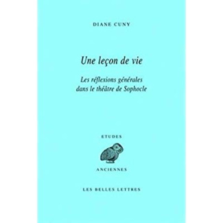 Une leçon de vie. Les réflexions générales dans le théâtre de Sophocle