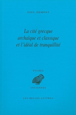 La cité grecque archaïque et classique et l'idéal de tranquillité. 2e édition