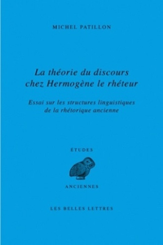 La théorie du discours chez Hermogène le rhéteur. Essai sur les structures linguistiques de la rhéto