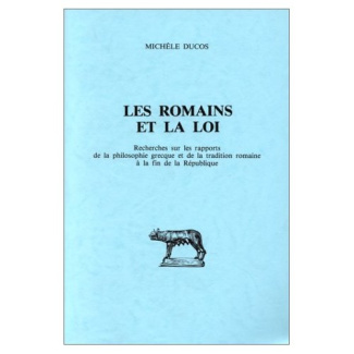 Les romains et la loi. Recherches sur les rapports de la philosophie grecque et de la tradition roma