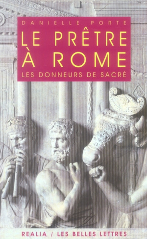 Le prêtre à Rome. Les donneurs de sacré, 2e édition revue et corrigée