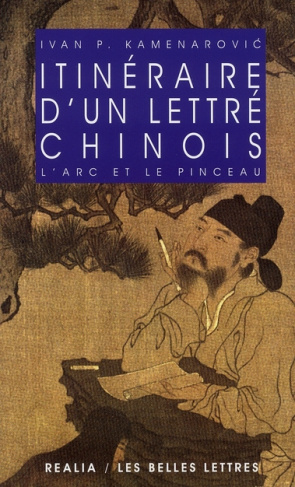 Itinéraire d'un lettré chinois. L'arc et le pinceau