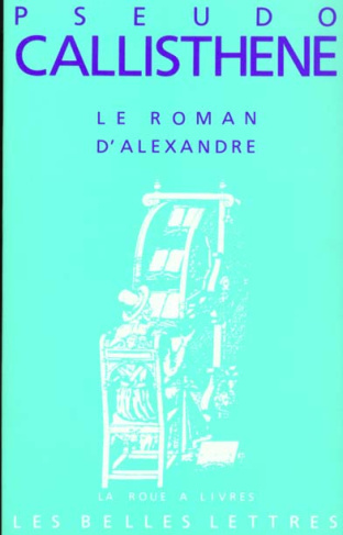 Le Roman d'Alexandre. La vie et les hauts faits d'Alexandre de Macédoine