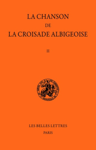 La chanson de la croisade albigeoise. Tome II, Le Poème de l?Auteur Anonyme (1re partie)