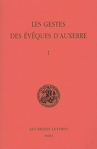 Les gestes des évêques d'Auxerre. Tome 1, édition bilingue français-latin