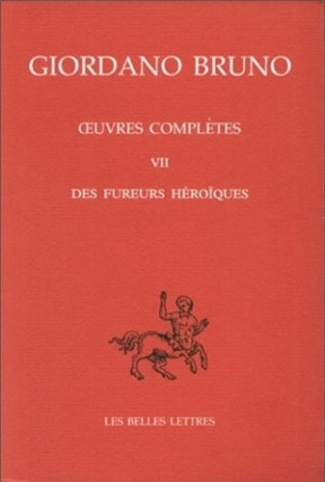Oeuvres complètes. Tome 7, Des fureurs héroïques