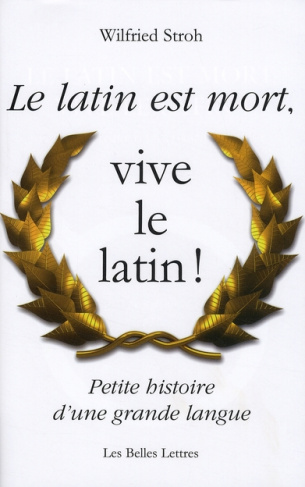Le latin est mort, vive le latin ! Petite histoire d'une grande langue