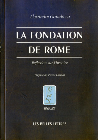 La fondation de Rome. Réflexion sur l'Histoire