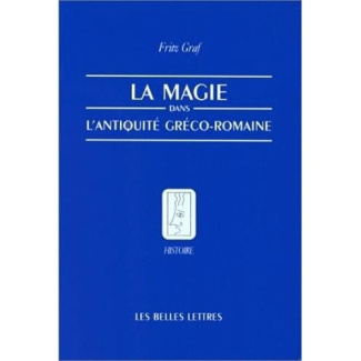 La magie dans l'Antiquité gréco-romaine. Idéologie et pratique
