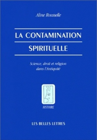 La contamination spirituelle. Science, droit et religion dans l'Antiquité