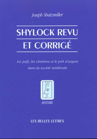 Shylock revu et corrigé. Les juifs, les chrétiens et le prêt d'argent dans la société médiévale
