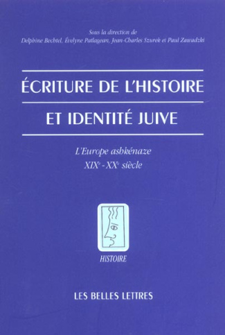 Ecriture de l'histoire et identité juive. L'Europe ashkénaze, XIXème-XXème siècle