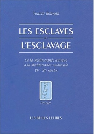 Les esclaves et l'esclavage. De la Méditerranée antique à la Méditerranée médiévale VIe-XIe siècles