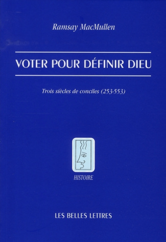 Voter pour définir Dieu. Trois siècles de conciles (253-553)