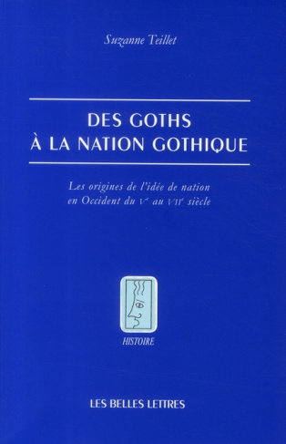 Des Goths à la nation gothique. Les origines de l'idée de nation en Occident du Ve au VIIe siècle