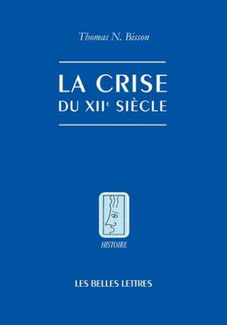La crise du XIIe siècle. Pouvoir et seigneurie à l'aube du gouvernement européen