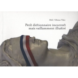 Petit dictionnaire incorrect mais vaillamment illustré
