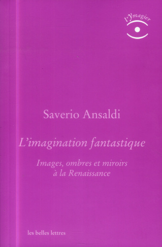 L'imagination fantastique. Images, ombres et miroirs à la Renaissance
