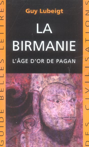 La Birmanie. L'âge d'or de Pagan