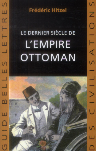Le dernier siècle de l'empire Ottoman (1789-1923)