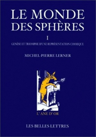 Le monde des sphères. Tome 1, Genèse et triomphe d'une représentation cosmique