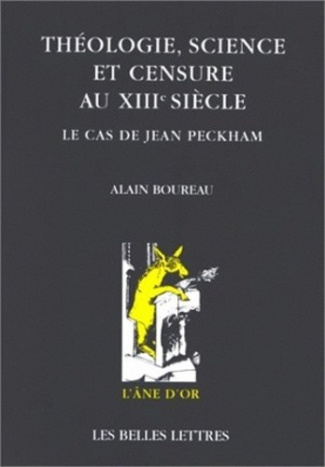 THEOLOGIE, SCIENCE ET CENSURE AU XIIIEME SIECLE. Le cas de Jean Peckham