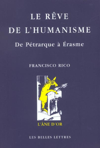 Le rêve de l'humanisme. De Pétrarque à Erasme