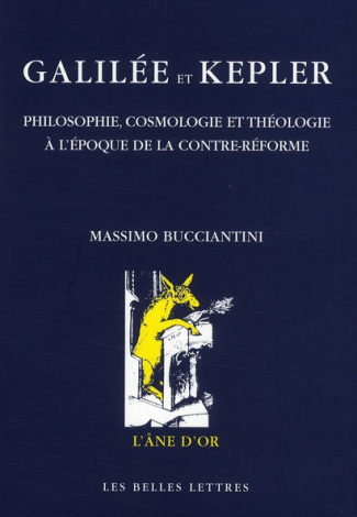 Galilée et Kepler. Philosophie, cosmologie et théologie à l'époque de la Contre-Réforme