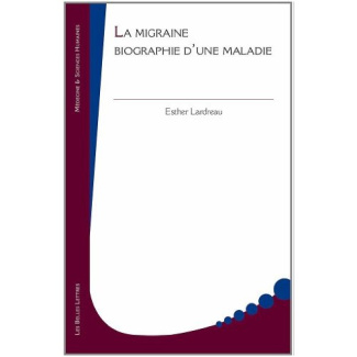 La migraine. Biographie d'une maladie