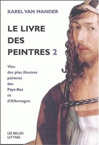 Le livre des peintres. Tome 2, Vies des plus illustres peintres des Pays-Bas et d'Allemagne