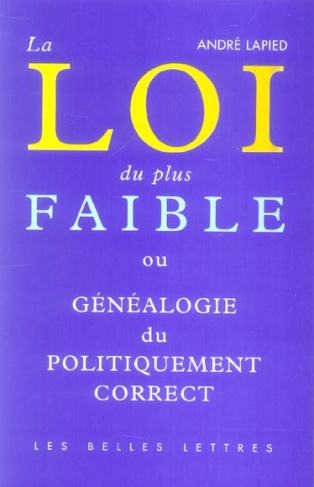 La loi du plus faible. Généalogie du politiquement correct
