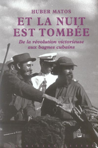 Et la nuit est tombée. De la révolution victorieuse aux bagnes cubains