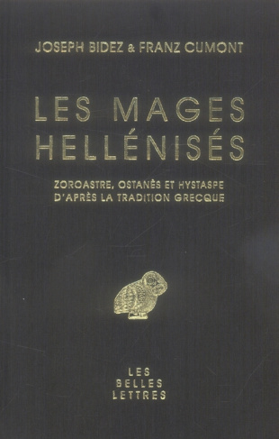 Les mages hellénisés. Zoroastre, Ostanès et Hystape d'après la tradition grecque
