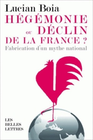 Hégémonie ou déclin de la France ? La fabrication d'un mythe national