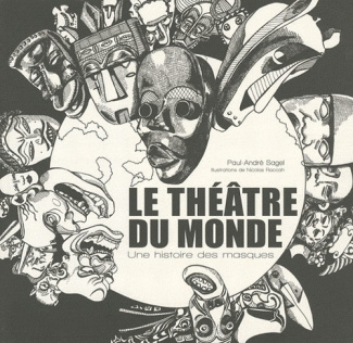 Le théâtre du monde. Une histoire des masques
