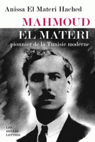 Mahmoud el Materi. Pionnier de la Tunisie moderne