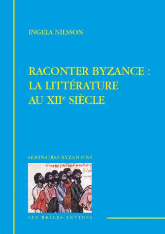 Raconter Byzance : la littérature au XIIe siècle