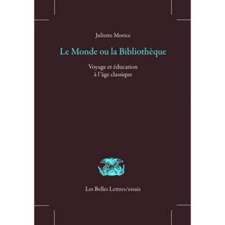 Le monde ou la bibliothèque. Voyage et éducation à l'âge classique