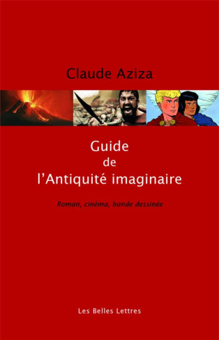 Guide de l'Antiquité imaginaire. Roman, cinéma, bande dessinée, Edition revue et augmentée