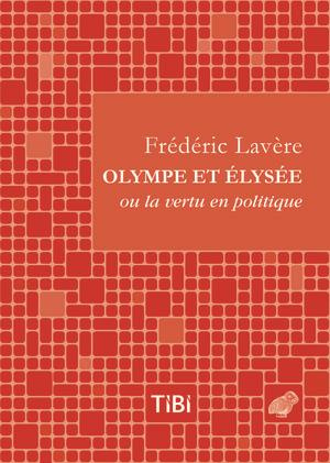 Olympe et Elysée ou la vertu en politique. Dialogue satirique et versifié