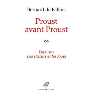 Proust avant Proust. Essai sur Les plaisirs et les jours suivi, en annexe, des plans pour Les plaisi