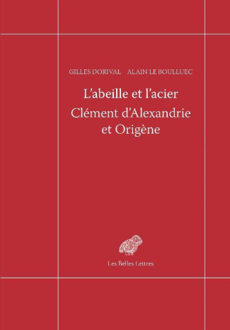 L'abeille et l'acier. Clément d'Alexandrie et Origène